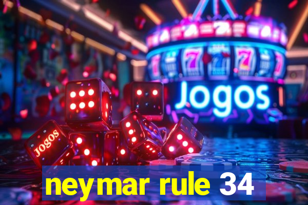 neymar rule 34